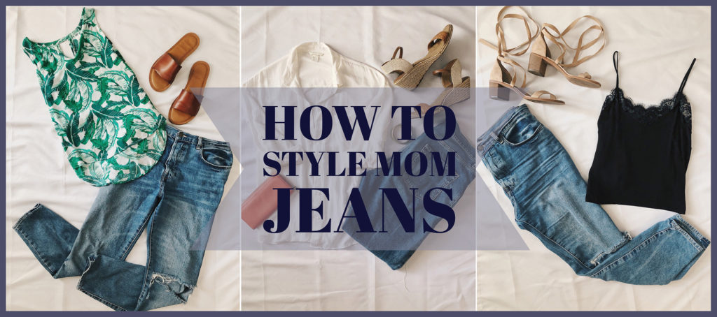 HOW TO STYLE MOM JEANS